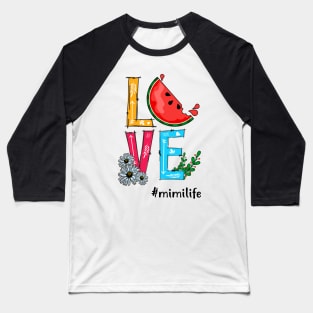 Love Mimi Life Grandma Tropical Fruit Watermelon Baseball T-Shirt